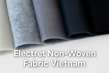 Electret Non-Woven Fabric Vietnam
