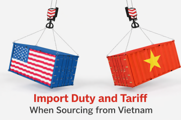 Import Duty and Tariff When Sourcing from Vietnam